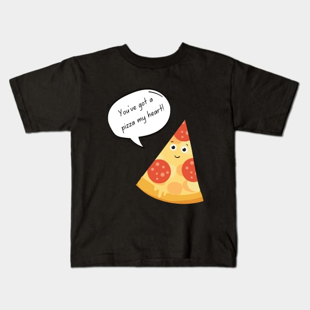 You've got a pizza my heart Kids T-Shirt by Random Prints